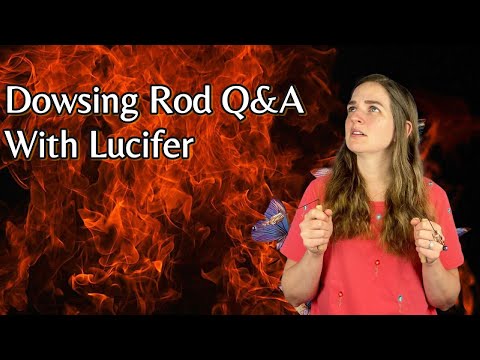 Dowsing Rod Q&A with Lucifer
