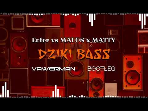 Enter vs MALOS x MATTY - Dziki Bass (Vawerman Bootleg)