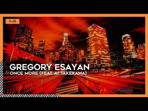 Gregory Esayan - Once More (feat. Ai Takekawa) | #Silk [🌸]