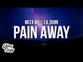 Meek Mill Pain Away Lyrics Ft Lil Durk