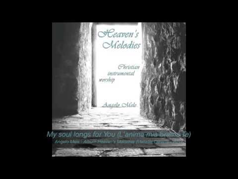 Angelo Mele - My Soul Longs For You "L'anima Mia Brama Te" (instrumental worship)