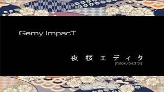 Gemy Impact 新曲 「夜桜エディタ Yozakura- Editor」