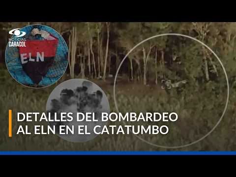 Así fue el bombardeo de las Fuerzas Militares al ELN en el Catatumbo: detalles del operativo