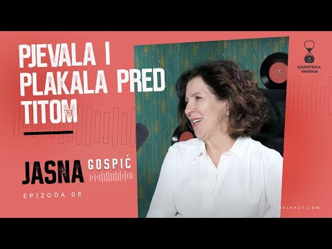 Soundtrack Vremena - Jasna Gospić - S1E8 - Pjevala i plakala pred Titom