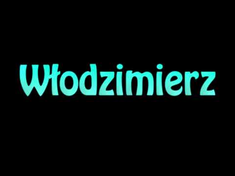Learn How To Pronounce Wlodzimierz