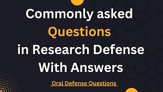 Oral Defense Questions And Answer | Typical asked Questions in research defense with answers