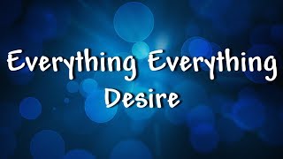 Everything Everything - Desire - Lyrics