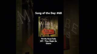 Song of the Day: #68: Till My Head Falls Off - They Might Be Giants