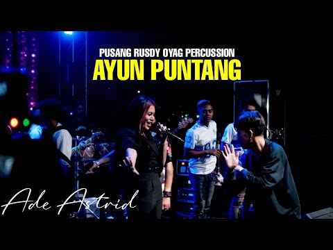  AYUN PUNTANG - ADE ASTRID | PUSANG RUSDY OYAG PERCUSSION 
