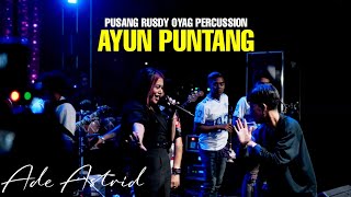 Download lagu  AYUN PUNTANG - ADE ASTRID | PUSANG RUSDY OYAG PERCUSSION  mp3 Download lagu  AYUN PUNTANG - ADE ASTRID | PUSANG RUSDY OYAG PERCUSSION  mp3
