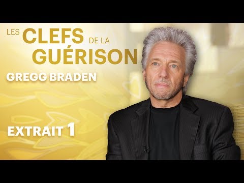 Les Clefs de la Guérison // Gregg Braden : Extrait 1 // VF