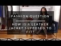 How Is A Leather Jacket Supposed To Fit