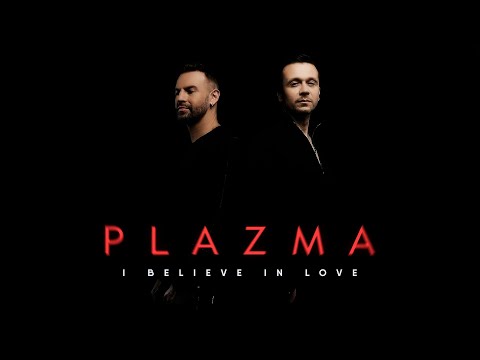 PLAZMA • I Believe In love