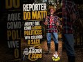 REPÓRTER DO MATO aquele que como alguns políticos vive coçando o saco