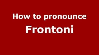 How to pronounce Frontoni