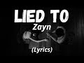Zayn - Lied To (Lyrics)