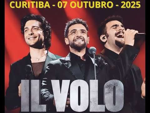 IL VOLO - CONCERTO COMPLETO - CURITIBA, 07 DE OUTUBRO DE 2025