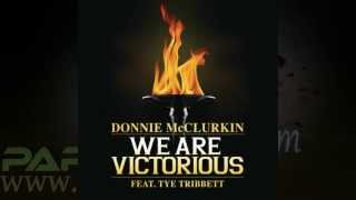 We are victorious Donnie Mcclurkin feat Tye Tribett