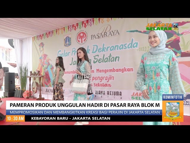 Pameran Produk Unggulan Hadir di Pasar Raya Blok M
