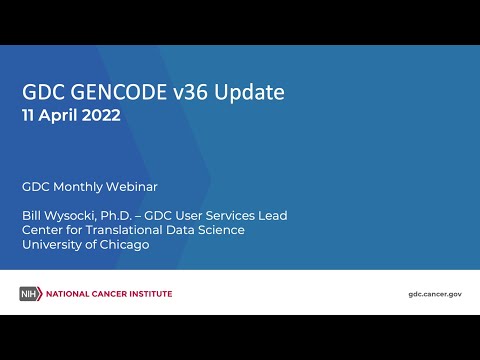 GDC GENCODE v36 Update – April 11, 2022 GDC Monthly Webinar