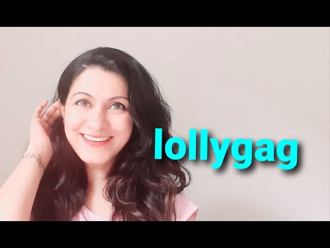 Word #78 lollygag/etymology, meaning, pronunciation, examples/A Word A Day Challenge 2021