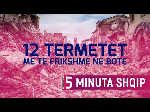 12 tërmetet më të frikshme në botë, kanë rrafshuar gjithçka