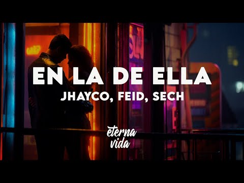 JHAYCO, Feid, Sech - En La De Ella (Letra/Lyrics)