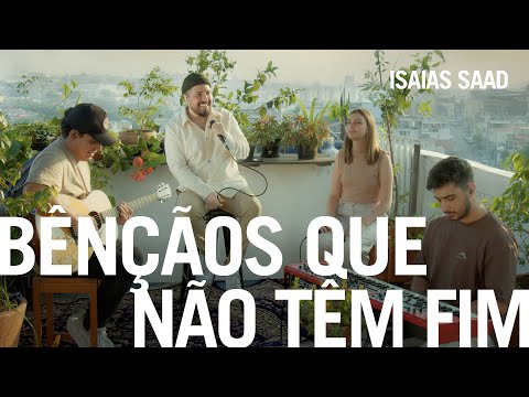 Isaias Saad - Bênçãos Que Não Têm Fim (Na Casa)
