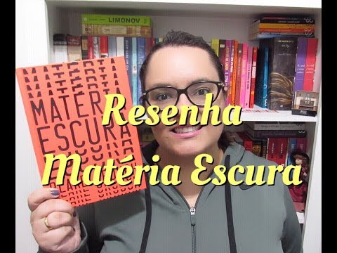 RESENHA | MATÉRIA ESCURA | Ep. #74