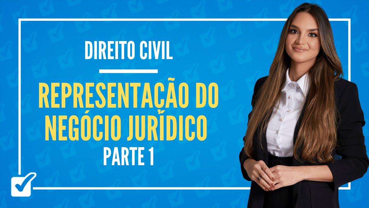 04.02.02. Aula da Representação do Negócio Jurídico (Direito Civil) - Parte 1