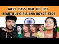 Indian Reaction on MERE PASS TUM HO OST Tik Tok | BEAUTIFUL GIRLS AND BOYS TIK TOK | Swaggy D