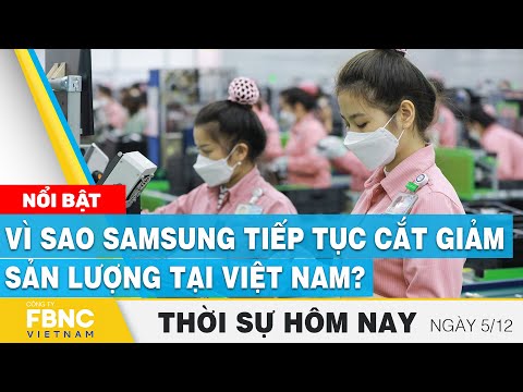 , title : 'Thời sự hôm nay 5/12 | Vì sao Samsung tiếp tục cắt giảm sản lượng tại Việt Nam? | FBNC'