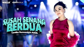 Download lagu SUSAH SENANG BERDUA - Cantika Nuswantoro Adella - OM ADELLA mp3