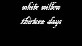 white willow - thirteen days