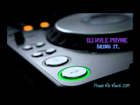 DJ KYLE PRYME - MARCH 2014 BRING IT (PROMO MIX)