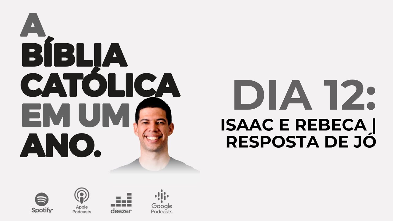 Dia 12 - Isaac, Rebeca e a resposta de Jó a Sofar | A Bíblia Católica em um ano