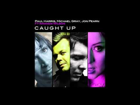 Paul Harris, Micheal Gray & Jon Pearn - Caught Up (Original Mix)