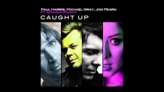 Paul Harris, Micheal Gray & Jon Pearn - Caught Up (Original Mix)