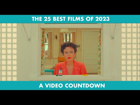 THE 25 BEST FILMS OF 2023: A Video Countdown