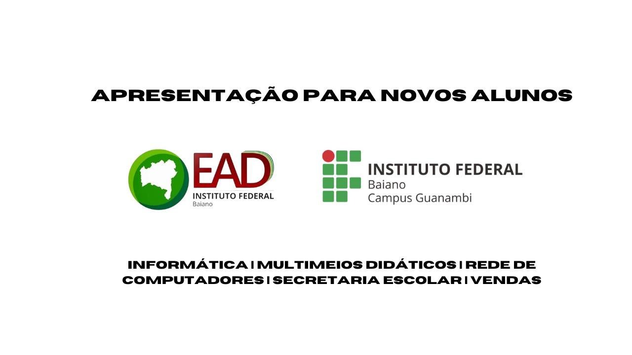Apresentação para novos alunos dos cursos técnicos EaD do IF Baiano - Campus Guanambi