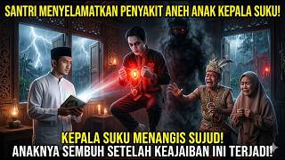 Download lagu Dokter Bilang Penyakit Medis❗ Santri Datang Menyelamatkan Anak Kepala Suku Kalimantan😱 mp3 Download lagu Dokter Bilang Penyakit Medis❗ Santri Datang Menyelamatkan Anak Kepala Suku Kalimantan😱 mp3