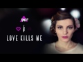 Love kills me