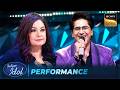 Tere Dar Par Sanam पर Tanishk ने दी Soulful Performance Indian Idol S16 Performance