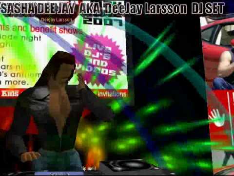 SASHA DEE JAY aka DeeJay Larsson DJ SET SU SECOND LIFE