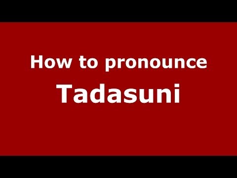How to pronounce Tadasuni (Italian/Italy) - PronounceNames.com