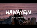 Hawayein Arijit Singh Song Slowed And Reverb Lofi Mix