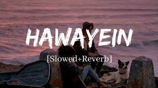 Hawayein - Arijit Singh Song  Slowed and Reverb Lo