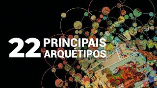 Os 22 principais arquétipos que regem a Jornada Humana
