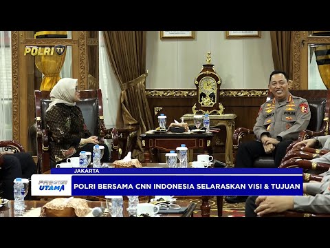 KAPOLRI GELAR AUDIENSI DENGAN CNN INDONESIA, TINGKATKAN SINERGITAS POLRI DENGAN MEDIA