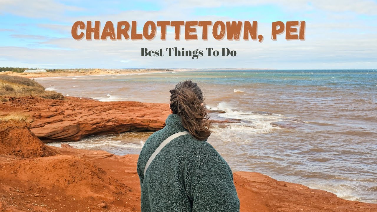 Charlottetown, Prince Edward Island | Best Things to Do, Eat & See in PEI
